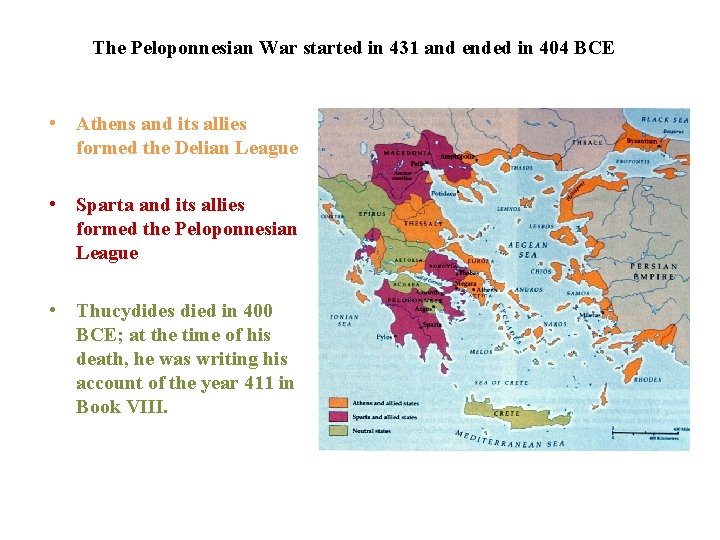 The Peloponnesian War started in 431 and ended in 404 BCE • Athens and