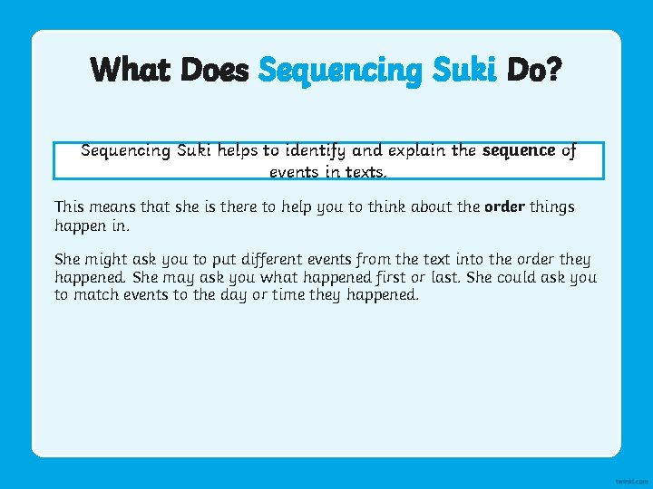 What Does Sequencing Suki Do? Sequencing Suki helps to identify and explain the sequence