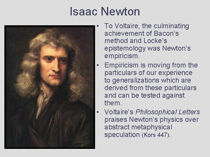 Isaac Newton • To Voltaire, the culminating achievement of Bacon’s method and Locke’s epistemology