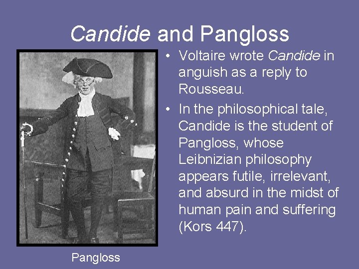 Candide and Pangloss • Voltaire wrote Candide in anguish as a reply to Rousseau.