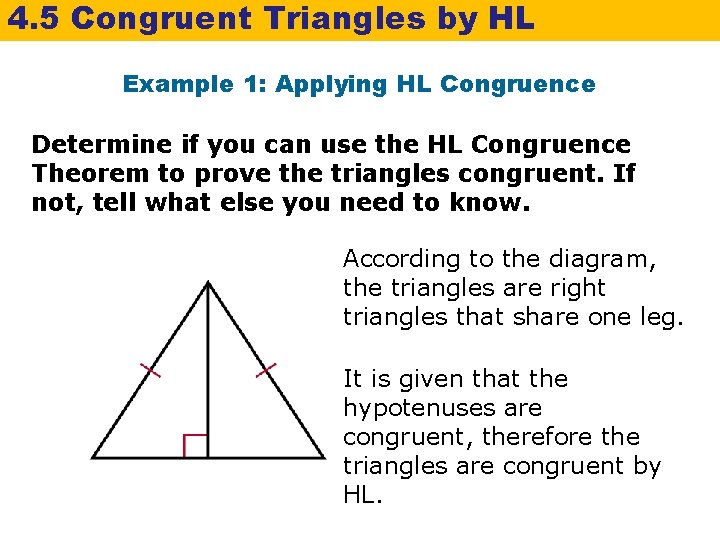 4. 5 Congruent Triangles by HL Example 1: Applying HL Congruence Determine if you