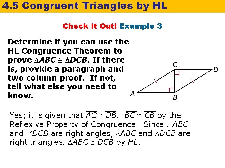 4. 5 Congruent Triangles by HL Check It Out! Example 3 Determine if you