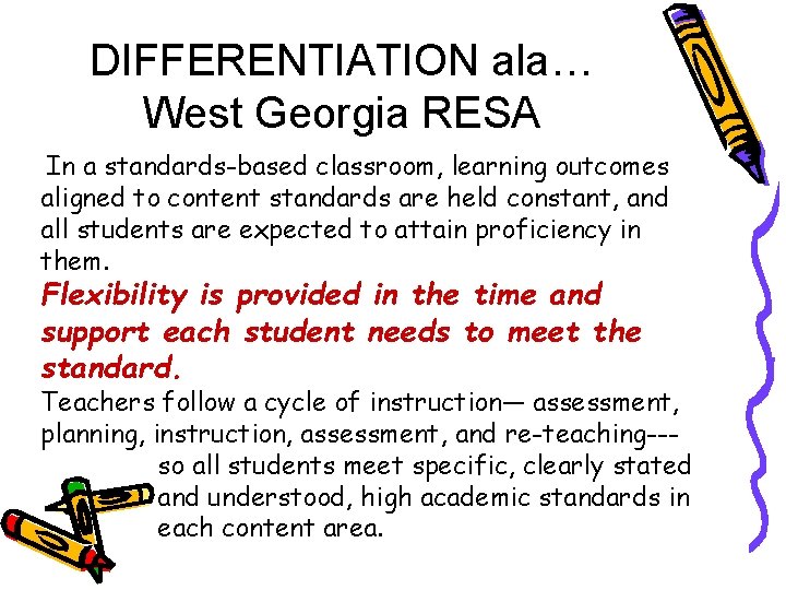 DIFFERENTIATION ala… West Georgia RESA In a standards-based classroom, learning outcomes aligned to content DIFFERENTIATION ala… West Georgia RESA In a standards-based classroom, learning outcomes aligned to content