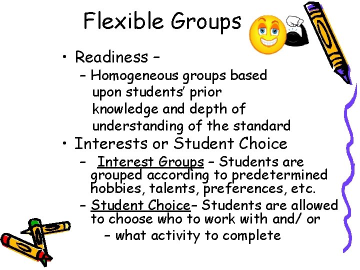 Flexible Groups • Readiness – – Homogeneous groups based upon students’ prior knowledge and Flexible Groups • Readiness – – Homogeneous groups based upon students’ prior knowledge and