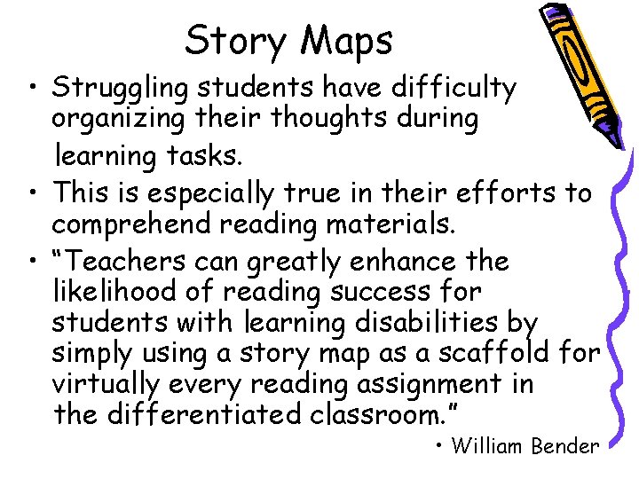 Story Maps • Struggling students have difficulty organizing their thoughts during learning tasks. • Story Maps • Struggling students have difficulty organizing their thoughts during learning tasks. •