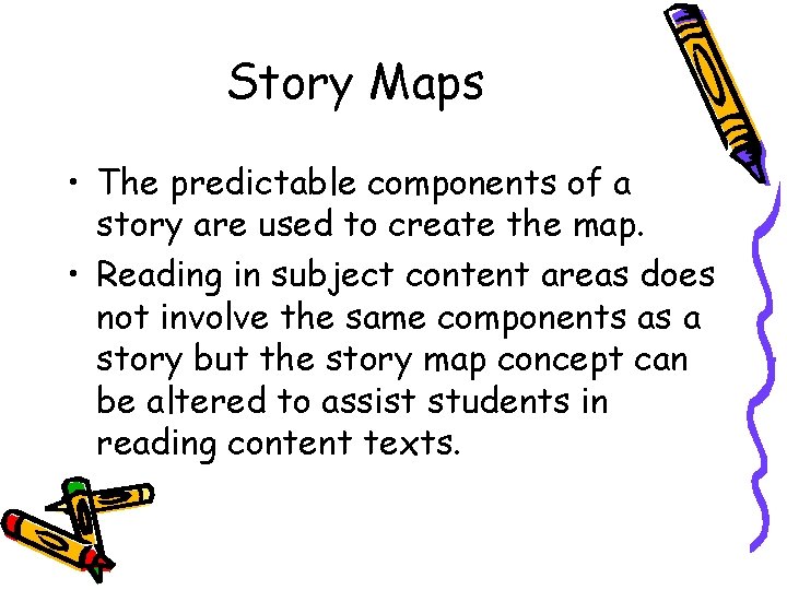 Story Maps • The predictable components of a story are used to create the Story Maps • The predictable components of a story are used to create the