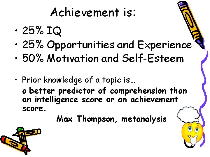Achievement is: • 25% IQ • 25% Opportunities and Experience • 50% Motivation and Achievement is: • 25% IQ • 25% Opportunities and Experience • 50% Motivation and