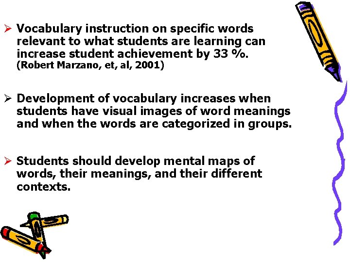 Ø Vocabulary instruction on specific words relevant to what students are learning can increase Ø Vocabulary instruction on specific words relevant to what students are learning can increase