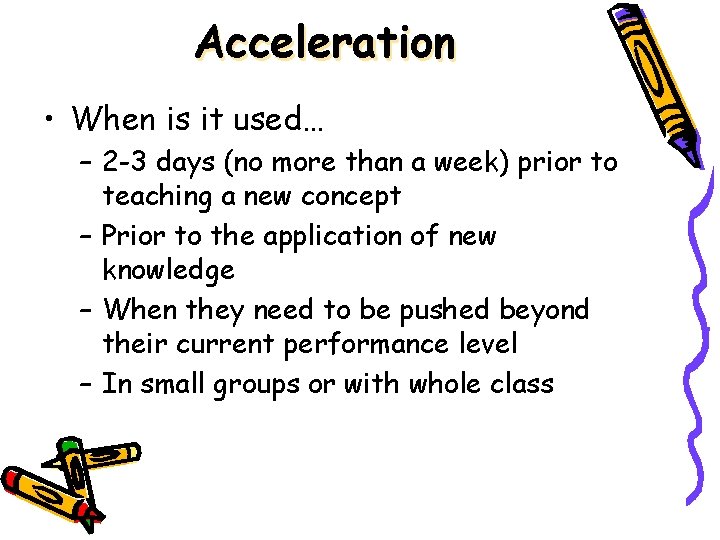 Acceleration • When is it used… – 2 -3 days (no more than a Acceleration • When is it used… – 2 -3 days (no more than a