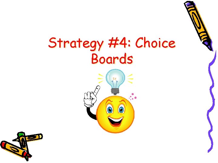 Strategy #4: Choice Boards Strategy #4: Choice Boards