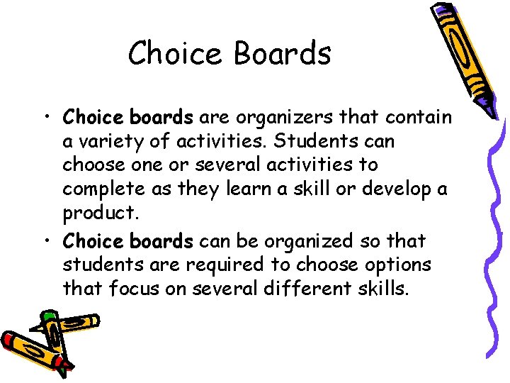 Choice Boards • Choice boards are organizers that contain a variety of activities. Students Choice Boards • Choice boards are organizers that contain a variety of activities. Students