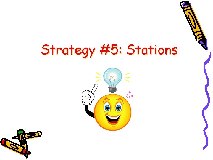 Strategy #5: Stations Strategy #5: Stations