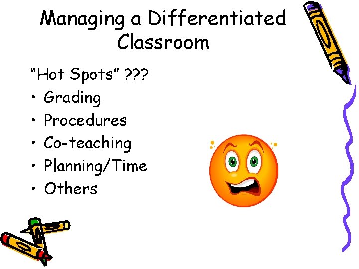 Managing a Differentiated Classroom “Hot Spots” ? ? ? • Grading • Procedures • Managing a Differentiated Classroom “Hot Spots” ? ? ? • Grading • Procedures •