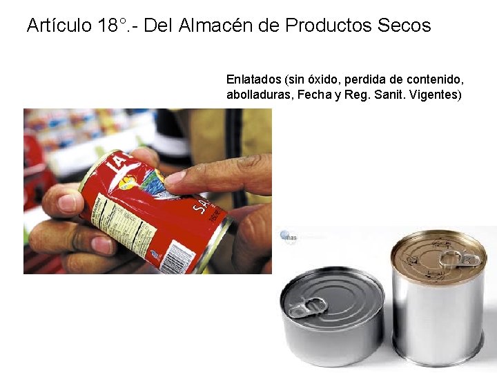 Artículo 18°. - Del Almacén de Productos Secos Enlatados (sin óxido, perdida de contenido, Artículo 18°. - Del Almacén de Productos Secos Enlatados (sin óxido, perdida de contenido,