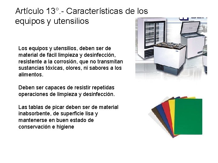 Artículo 13°. - Características de los equipos y utensilios Los equipos y utensilios, deben Artículo 13°. - Características de los equipos y utensilios Los equipos y utensilios, deben