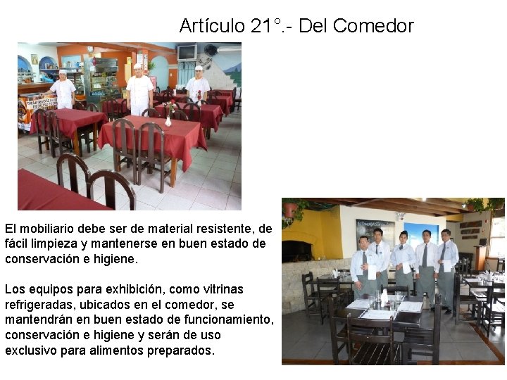 Artículo 21°. - Del Comedor El mobiliario debe ser de material resistente, de fácil Artículo 21°. - Del Comedor El mobiliario debe ser de material resistente, de fácil