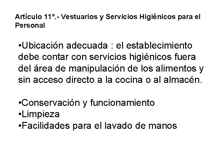 Artículo 11°. - Vestuarios y Servicios Higiénicos para el Personal • Ubicación adecuada : Artículo 11°. - Vestuarios y Servicios Higiénicos para el Personal • Ubicación adecuada :