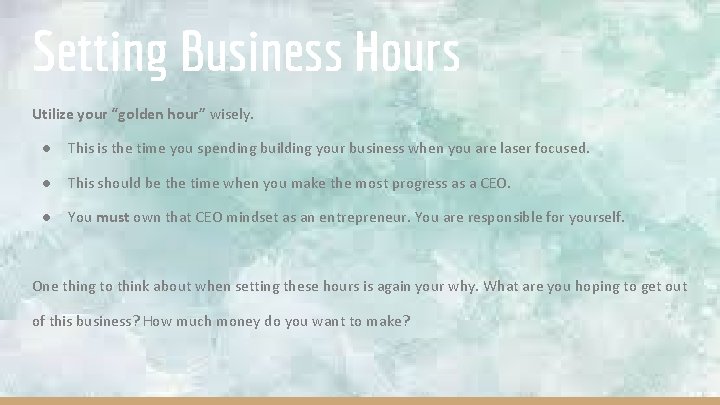 Setting Business Hours Utilize your “golden hour” wisely. ● This is the time you