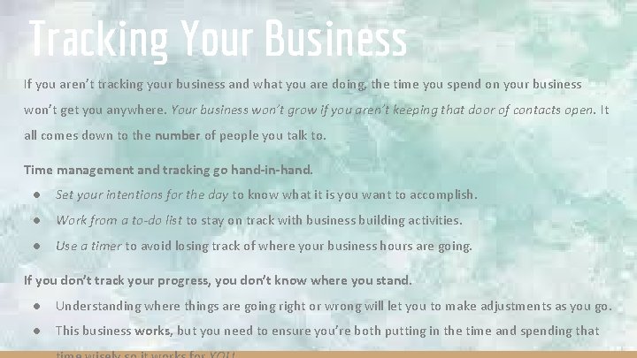 Tracking Your Business If you aren’t tracking your business and what you are doing,