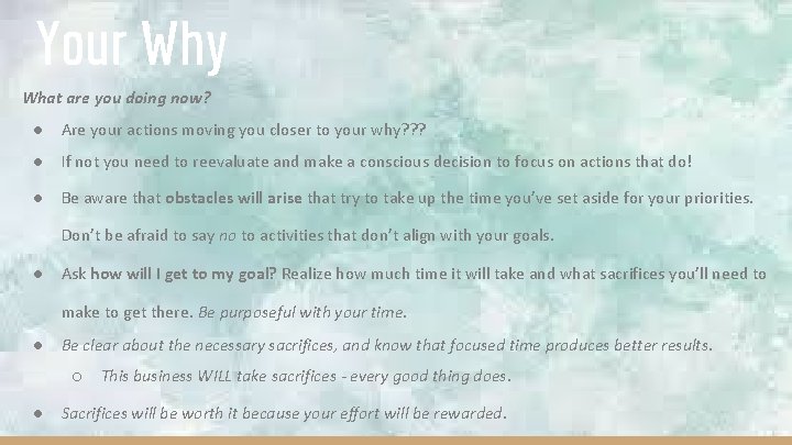 Your Why What are you doing now? ● Are your actions moving you closer