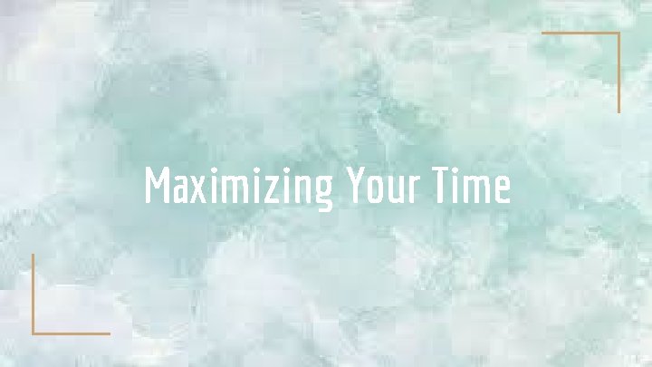 Maximizing Your Time 