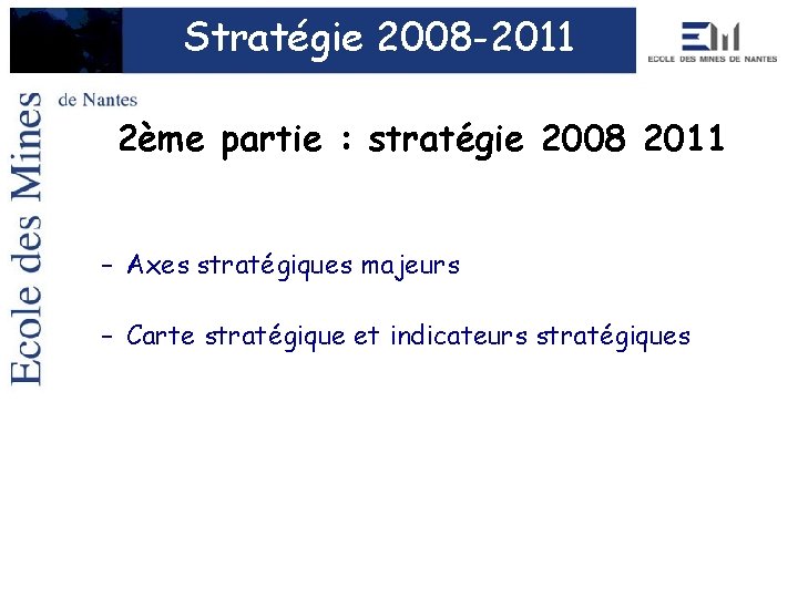 Stratégie 2008 -2011 2ème partie : stratégie 2008 2011 – Axes stratégiques majeurs –