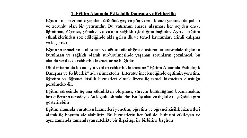 1. Eğitim Alanında Psikolojik Danışma ve Rehberlik: Eğitim, insan zihnine yapılan, ürününü geç ve