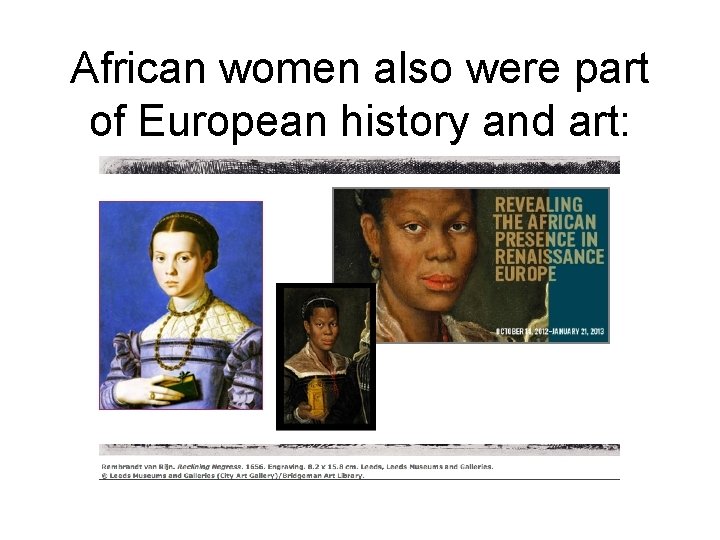 African women also were part of European history and art: (btw: the pose, etc.