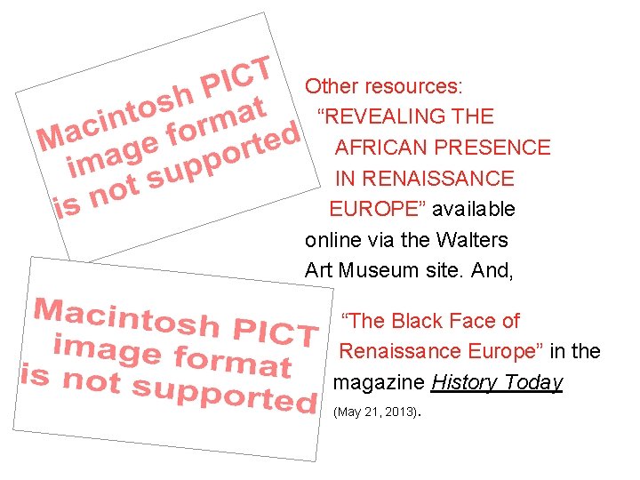 Other resources: “REVEALING THE AFRICAN PRESENCE IN RENAISSANCE EUROPE” available online via the Walters