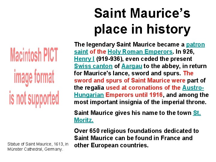 Saint Maurice’s place in history The legendary Saint Maurice became a patron saint of