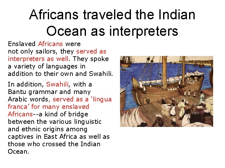 Africans traveled the Indian Ocean as interpreters Enslaved Africans were not only sailors, they