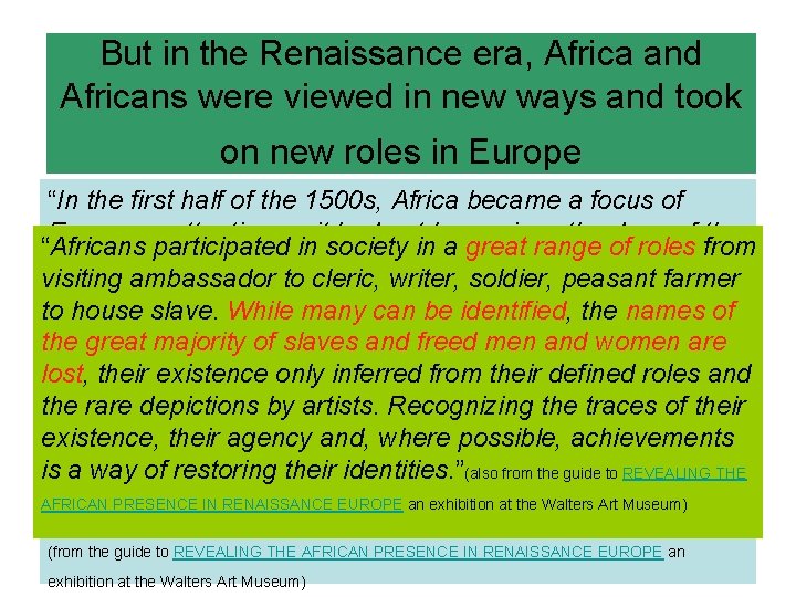 But in the Renaissance era, Africa and Africans were viewed in new ways and