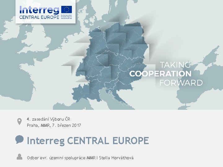 4. zasedání Výboru ČR Praha, MMR, 7. březen 2017 Interreg CENTRAL EUROPE Odbor evr.