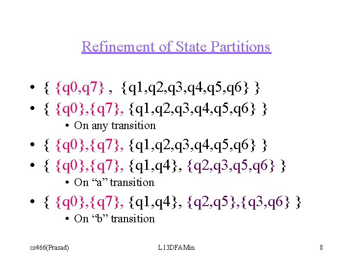 Refinement of State Partitions • { {q 0, q 7} , {q 1, q