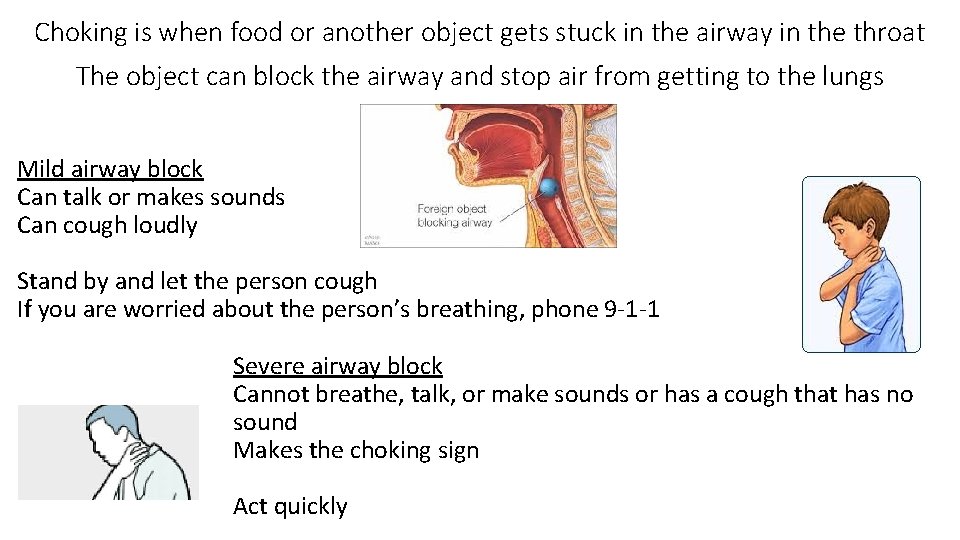 Choking is when food or another object gets stuck in the airway in the
