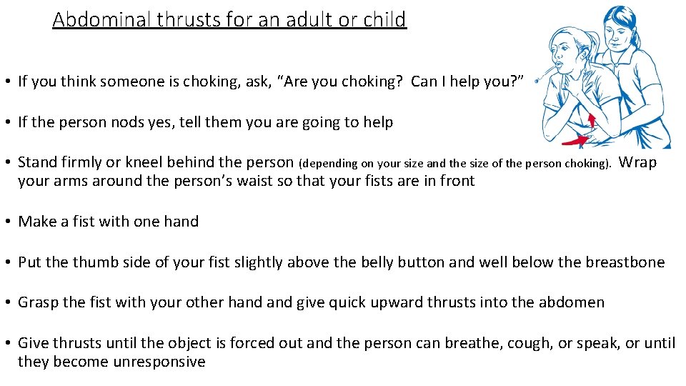 Abdominal thrusts for an adult or child • If you think someone is choking,