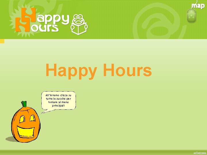 map Happy Hours All’interno clicca su tutte le zucche per tornare ai menu principali