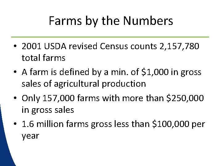 Farms by the Numbers • 2001 USDA revised Census counts 2, 157, 780 total