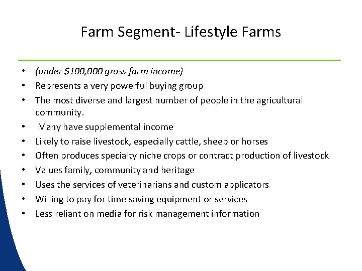 Farm Segment- Lifestyle Farms • (under $100, 000 gross farm income) • Represents a