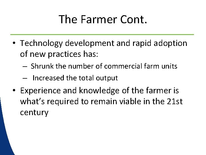 The Farmer Cont. • Technology development and rapid adoption of new practices has: –