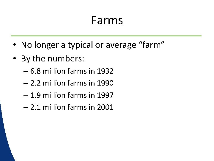 Farms • No longer a typical or average “farm” • By the numbers: –