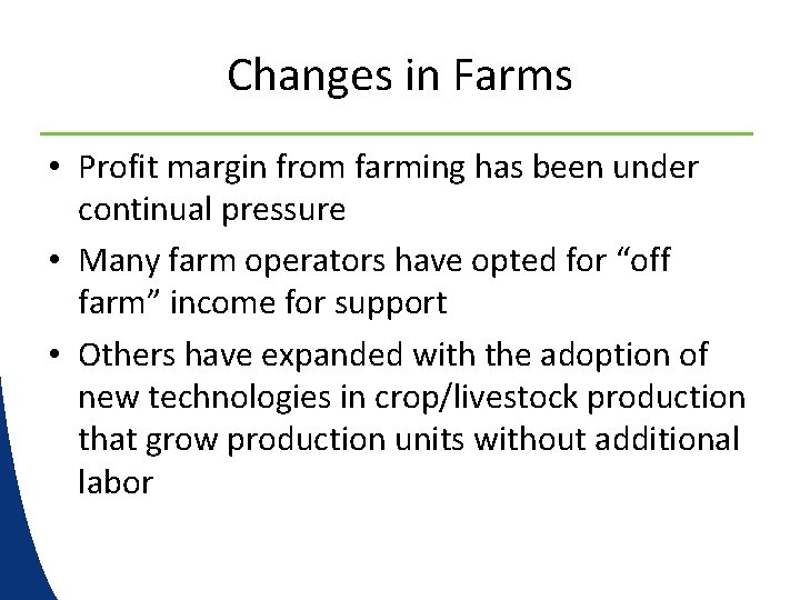 Changes in Farms • Profit margin from farming has been under continual pressure •