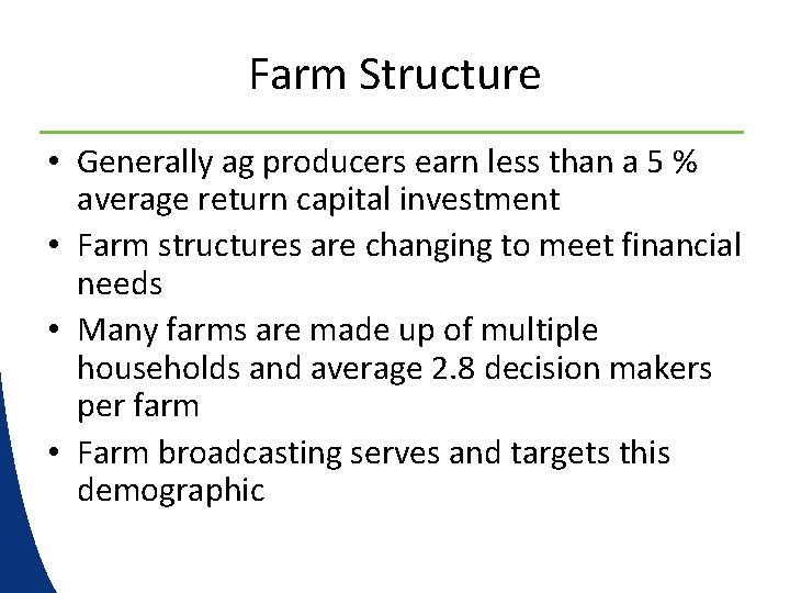 Farm Structure • Generally ag producers earn less than a 5 % average return