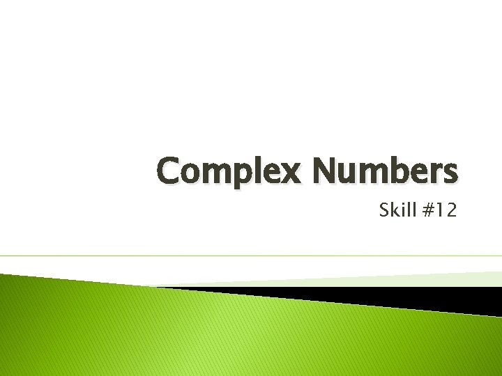 Complex Numbers Skill #12 