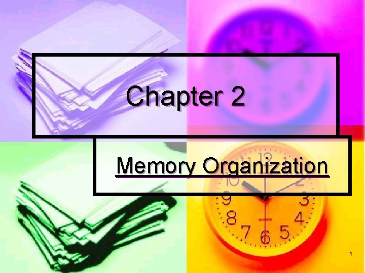 Chapter 2 Memory Organization 1 Memory Hierarchy n
