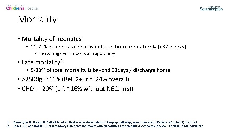 Mortality • Mortality of neonates • 11 -21% of neonatal deaths in those born