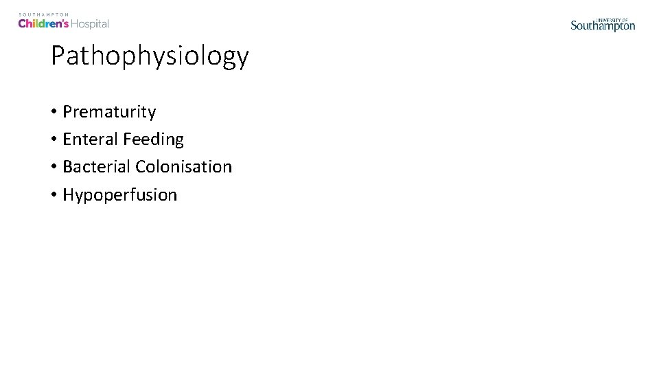Pathophysiology • Prematurity • Enteral Feeding • Bacterial Colonisation • Hypoperfusion 