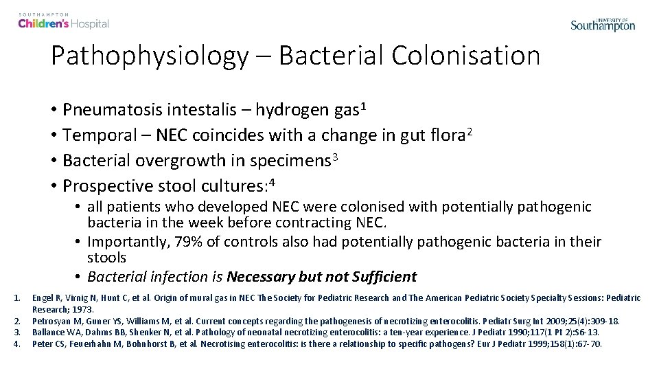 Pathophysiology – Bacterial Colonisation • Pneumatosis intestalis – hydrogen gas 1 • Temporal –
