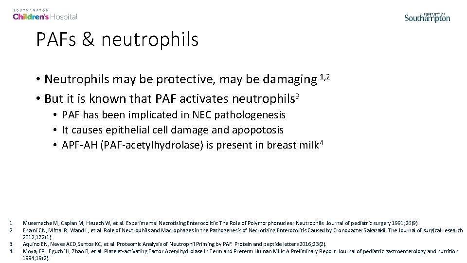 PAFs & neutrophils • Neutrophils may be protective, may be damaging 1, 2 •