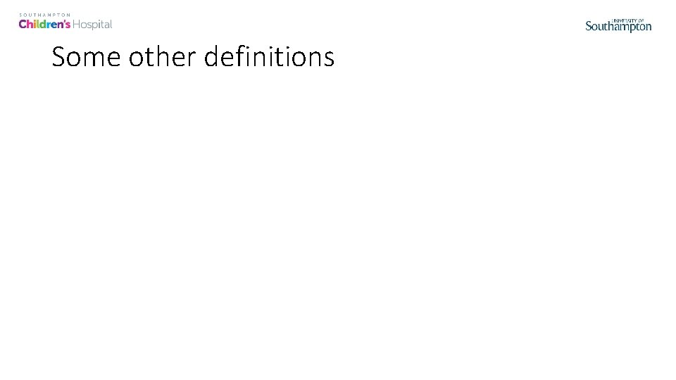 Some other definitions Neonatal Definitions Prematurity Born before 37 completed weeks of gestation (defined